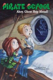book cover of Ahoy, Ghost Ship Ahead! #2 (Pirate School) by Brian James