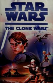 book cover of Star Wars : The Clone wars by Tracey West