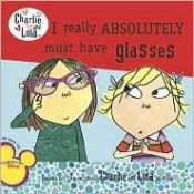 book cover of I Really Absolutely Must Have Glasses by Lauren Child