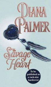 book cover of The Savage Heart by Diana Palmer