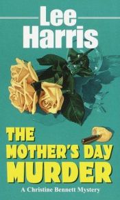 book cover of B070915: The Mother's Day Murder (Christine Bennett) by Lee Harris