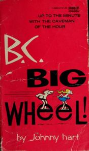 book cover of B.C. -- big wheel by Johnny Hart