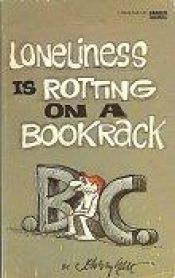 book cover of Loneliness is Rotting on a Bookrack by Johnny Hart