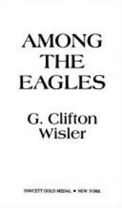book cover of Among the Eagles by G. Clifton Wisler