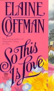 book cover of So This Is Love by Elaine Coffman