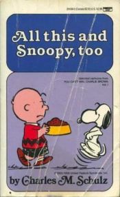 book cover of All This and Snoopy, Too : selected cartoons from 'You Can't Win, Charlie Brown', Vol 1 by تشارلز شولز