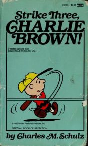 book cover of Strike Three, Charlie Brown by تشارلز شولز