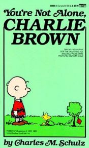 book cover of Peanuts: You're Not Alone, Charlie Brown by Charles M. Schulz