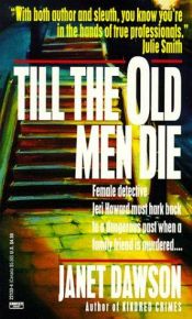 book cover of B070914: Till the Old Men Die (Jeri Howard) by Janet Dawson