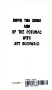 book cover of Down the Seine and Up the Potomac by Art Buchwald