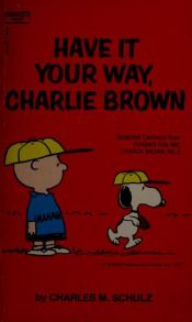 book cover of Have It Your Way, Charlie Brown : Select Cartoons from 'Sunday's Fun Day, Charlie Brown', Vol 2 by Charles M. Schulz