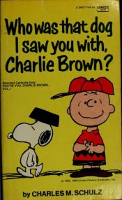book cover of Who Was That Dog I Saw You With, Charlie Brown (Selected Cartoons From You're You, Charlie Brown, Volume I) by Charles M. Schulz