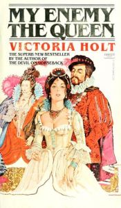 book cover of My Enemy, the Queen by Victoria Holt