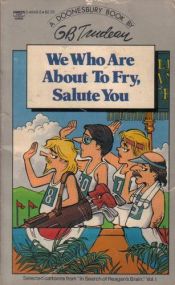 book cover of WE WHO ARE ABT TO FRY by G. B. Trudeau