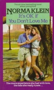 book cover of It's Ok If You Don't Love Me by Norma Klein