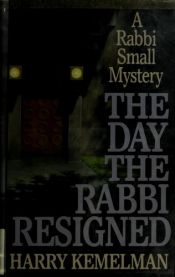 book cover of The Day the Rabbi resigned by Harry Kemelman