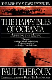 book cover of Happy Isles of Oceania: Paddling the Pacific by Пол Теру