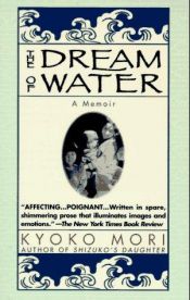 book cover of The Dream of Water by Kyoko Mori