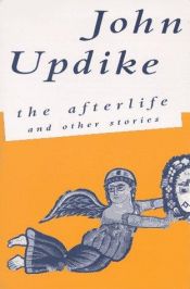 book cover of The Afterlife and other stories by John Updike