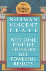 book cover of Why Some Positive Thinkers Get Powerful Results by Norman Vincent Peale