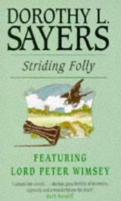 book cover of Striding folly, including three final Lord Peter Wimsey stories [by] Dorothy L. Sayers by دوروثي سايرز