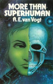 book cover of More Than Superhuman by Alfred Elton van Vogt