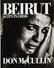 book cover of Beirut, a city in crisis by Don McCullin