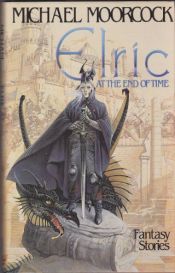 book cover of Elric of Melnibone, Book 7: Elric at the End of Time by マイケル・ムアコック
