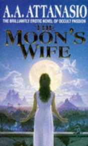 book cover of The Moon's Wife by A. A. Attanasio