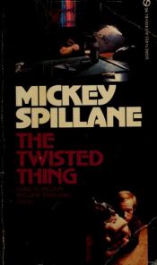 book cover of The Twisted Thing by Mickey Spillane