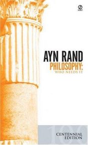 book cover of Philosophy: Who Needs It by Ayn Rand