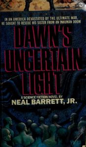 book cover of Dawn's uncertain light by Neal Barrett