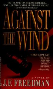 book cover of Against The Wind by J. F. Freedman