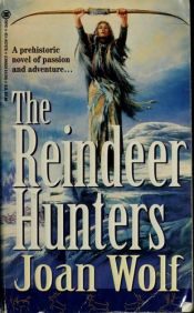 book cover of The Reindeer Hunters by Joan Wolf