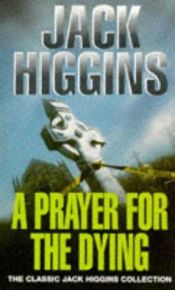 book cover of Prayer for the Dying, A by Jack Higgins