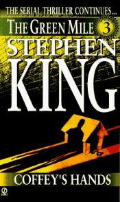 book cover of The Green Mile: Part 3: Coffey's Hands (SERIES: The Green Mile ; 3 Of 6) by Stīvens Kings