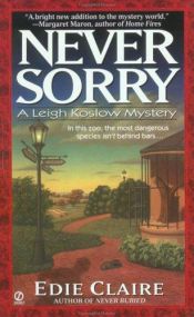 book cover of Never Sorry: A Leigh Koslow Mystery (Leigh Koslow Mysteries) by Edie Claire