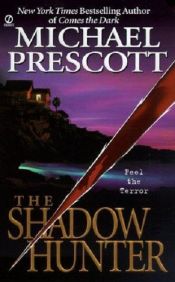 book cover of The shadow hunter by Michael Prescott