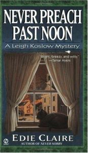 book cover of Never preach past noon : a Leigh Koslow mystery by Edie Claire