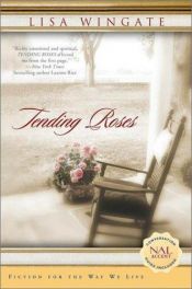 book cover of Tending roses by Lisa Wingate