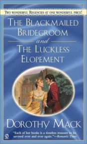 book cover of The Blackmailed Bridegroom and the Luckless Elopement by Alexandra Dors