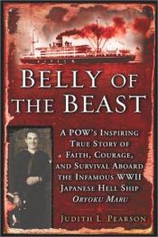 book cover of Belly of the Beast: A POW's Inspiring True Story of Faith, Courage, and Survival Aboard the Infamous WWII Japanese Hells by Judith L. Pearson