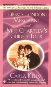 book cover of Libby's London Merchant and Miss Chartley's Guided Tour by Carla Kelly