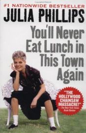 book cover of You'll Never Eat Lunch In This Town Again by Julia Phillips