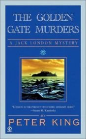 book cover of The Golden Gate Murders (Jack London Mysteries) by Peter King