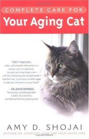 book cover of Complete care for your aging cat by Amy D. Shojai