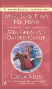 book cover of Mrs. Drew Plays Her Hand and Miss Grimsley's Oxford Career by Carla Kelly