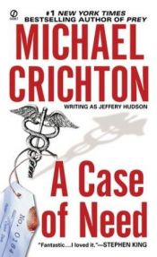 book cover of A Case of Need by Michael Crichton