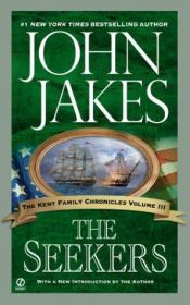 book cover of The Seekers (The Kent Family Chronicles, Vol. 3) by John Jakes