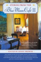 book cover of Stories From the Blue Moon Cafe II: The American South in Stories, Essays, and Poetry by Sonny Brewer